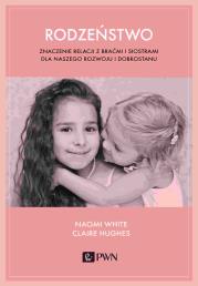 Okładka książki Rodzeństwo. Znaczenie relacji z braćmi i siostrami dla naszego rozwoju i dobrostanu