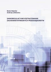 Samoregulacyjne kształtowanie zachowań rynkowych... Autor: Majecka Beata, Andrzej Letkiewicz. Dadada.pl Okładka książki Samoregulacyjne kształtowanie zachowań rynkowych..