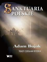 Sanktuaria polskie. Autor: Bujak Adam, Czesław Ryszka. Dadada.pl Okładka książki Sanktuaria polskie