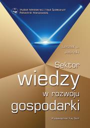 Sektor wiedzy w rozwoju gospodarki. Autor: Jasiński Leszek Jerzy. Dadada.pl Okładka książki Sektor wiedzy w rozwoju gospodarki
