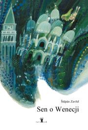 Sen o Wenecji. Autor: Stepan Zavrel. Dadada.pl Okładka książki Sen o Wenecji
