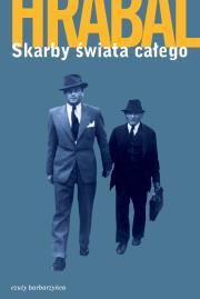 Skarby świata całego. Autor: Hrabal Bohumil. Dadada.pl Okładka książki Skarby świata całego