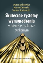 Skuteczne systemy wynagradzania w biznesie i sektorze publicznym. Autor: Juchnowicz Marta, Kinowska Hanna, Rostkowski Tomasz. Dadada.pl Okładka książki Skuteczne systemy wynagradzania w biznesie i sektorze publicznym