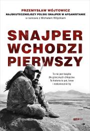 Snajper wchodzi pierwszy. Autor: Wójcik Michał, Wójtowicz Przemysław. Dadada.pl Okładka książki Snajper wchodzi pierwszy