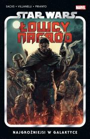 Star Wars Łowcy nagród. Najgroźniejsi w galaktyce. Autor: Ethan Sacks, Paolo Villanelli, Katarzyna Nowakowska-Sito. Dadada.pl Okładka książki Star Wars Łowcy nagród. Najgroźniejsi w galaktyce