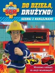 Okładka książki Strażak Sam. Do dzieła, drużyno!