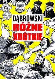 Strefa Komiksu T.9 Ryszard Dąbrowski Różne krótkie. Autor: Robert Zaręba Ryszard Dąbrowski. Dadada.pl Okładka książki Strefa Komiksu T.9 Ryszard Dąbrowski Różne krótkie