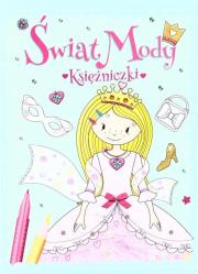 Świat mody. Księżniczki. Autor: Elżbieta Wójcik     Marta Rydz. Dadada.pl Okładka książki Świat mody. Księżniczki