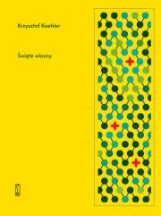 Święte wiosny. Autor: Koehler Krzysztof. Dadada.pl Okładka książki Święte wiosny
