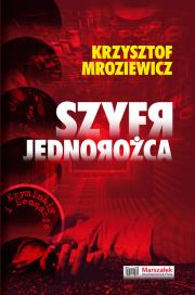 Szyfr jednorożca. Autor: Krzysztof Mroziewicz. Dadada.pl Okładka książki Szyfr jednorożca