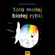 Tata małej białej rybki. Autor: Guido van Genechten. Dadada.pl Okładka książki Tata małej białej rybki
