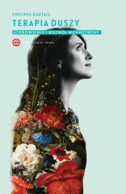 Terapia duszy. Uzdrowienie i rozwój wewnętrzny. Autor: Philippe Dautais. Dadada.pl Okładka książki Terapia duszy. Uzdrowienie i rozwój wewnętrzny