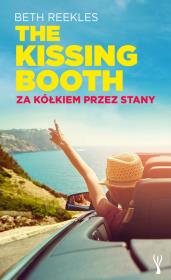 The Kissing Booth. Za kółkiem przez Stany. Autor: Reekles Beth. Dadada.pl Okładka książki The Kissing Booth. Za kółkiem przez Stany