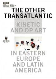 The Other Trans-Atlantic: Kinetic and Op Art in.... Autor:   Praca zbiorowa. Dadada.pl Okładka książki The Other Trans-Atlantic: Kinetic and Op Art in...