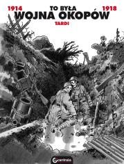 To była wojna okopów. Autor: Tardi Jacques. Dadada.pl Okładka książki To była wojna okopów