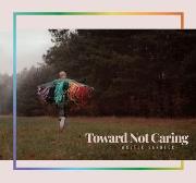 Okładka książki Toward Not Caring CD