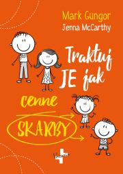 Traktuj je jak cenne skarby. Autor: Jenna McCarthy, Gungor Mark. Dadada.pl Okładka książki Traktuj je jak cenne skarby