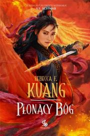 Trylogia Wojen Makowych T.3 Płonący bóg. Autor: Rebecca F. Kuang. Dadada.pl Okładka książki Trylogia Wojen Makowych T.3 Płonący bóg