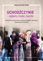 Uchodźczynie - kobiety, matki, banitki. Autor: Katarzyna Kość-Ryżko. Dadada.pl Okładka książki Uchodźczynie - kobiety, matki, banitki