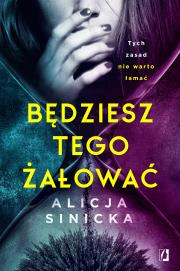 Uwikłane T.1 Będziesz tego żałować. Autor: Alicja Sinicka, Ewa Popielarz, Paulina Zyszczak. Dadada.pl Okładka książki Uwikłane T.1 Będziesz tego żałować