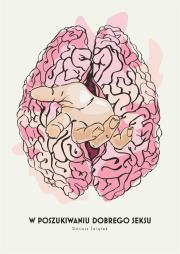 W poszukiwaniu dobrego seksu. Autor: Świątek Dariusz. Dadada.pl Okładka książki W poszukiwaniu dobrego seksu