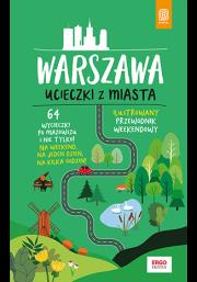 Warszawa. Ucieczki z miasta. Przewodnik weekendowy. Autor: Flaczyńska Malwina, Flaczyński Artur. Dadada.pl Okładka książki Warszawa. Ucieczki z miasta. Przewodnik weekendowy