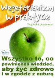 Wegetarianizm w praktyce. Autor: Łukaszewski Wojciech. Dadada.pl Okładka książki Wegetarianizm w praktyce