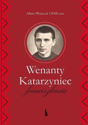 Okładka książki Wenanty Katarzyniec. Franciszkanin