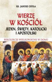 Okładka książki Wierzę w Kościół jeden, święty, katolicki i..
