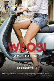 Włosi. Życie to teatr wyd. 3. Autor: Brzozowski Maciej. Dadada.pl Okładka książki Włosi. Życie to teatr wyd. 3