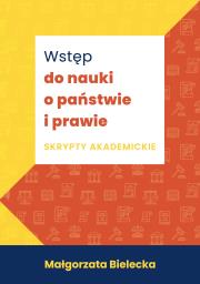 Wstęp do nauki o państwie i prawie Skrypty akademickie. Autor: Bielecka Małgorzata. Dadada.pl Okładka książki Wstęp do nauki o państwie i prawie Skrypty akademickie