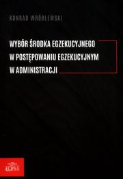 Okładka książki Wybór środka egzekucyjnego w postępowaniu..