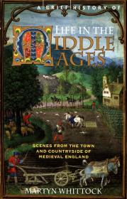 A Brief History of Life in the Middle Ages. Autor: Whittock Martyn. Dadada.pl Okładka książki A Brief History of Life in the Middle Ages