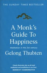 A Monk's Guide to Happiness. Autor: Thubten Gelong. Dadada.pl Okładka książki A Monk's Guide to Happiness