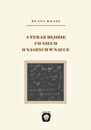 A teraz będzie co nieco o naszych w nauce. Autor: Kenig Beata. Dadada.pl Okładka książki A teraz będzie co nieco o naszych w nauce