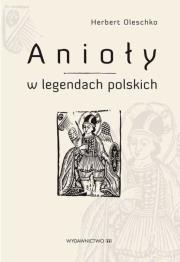 Anioły w legendach polskich. Autor: Oleschko Herbert. Dadada.pl Okładka książki Anioły w legendach polskich