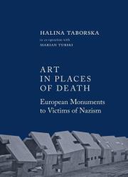 Art in places of death. European monuments to victims of nazism. Autor: Taborska Halina. Dadada.pl Okładka książki Art in places of death. European monuments to victims of nazism