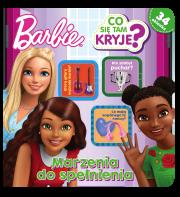 Okładka książki Barbie. Co się tam kryje? Marzenia do spełnienia