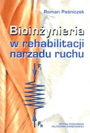 Bioinżynieria w rehabilitacji narządu ruchu. Autor: Paśniczek Roman. Dadada.pl Okładka książki Bioinżynieria w rehabilitacji narządu ruchu