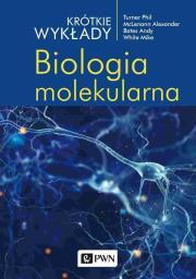 Biologia molekularna. Krótkie wykłady wyd. 2021. Autor: McLenann Alexander, Bates Andy, Turner Phil. Dadada.pl Okładka książki Biologia molekularna. Krótkie wykłady wyd. 2021