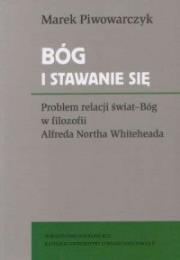 Okładka książki Bóg i stawanie się. Problem relacji świat-Bóg w filozofii Alfreda Northa Whiteheada
