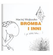 Bromba i inni. Autor: Maciej Wojtyszko. Dadada.pl Okładka książki Bromba i inni