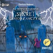 CD MP3 Sekret starego zamczyska. Na tropach tajemnic. Tom 4. Autor: Rekosz Dariusz. Dadada.pl Okładka książki CD MP3 Sekret starego zamczyska. Na tropach tajemnic. Tom 4