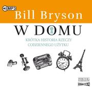 CD MP3 W domu. Krótka historia rzeczy codziennego użytku. Autor: Bill Bryson. Dadada.pl Okładka książki CD MP3 W domu. Krótka historia rzeczy codziennego użytku