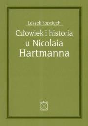Człowiek i historia u Nicolaia Hartmanna. Autor: Leszek Kopciuch (red.). Dadada.pl Okładka książki Człowiek i historia u Nicolaia Hartmanna