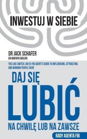 Daj się lubić na chwilę lub na zawsze. Autor: Jack Schafer, Marvin Karlins. Dadada.pl Okładka książki Daj się lubić na chwilę lub na zawsze