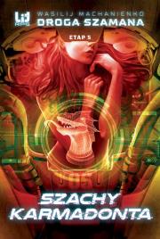 Droga Szamana Etap 5 Szachy Karmadonta. Autor: Wasilij Machanienko. Dadada.pl Okładka książki Droga Szamana Etap 5 Szachy Karmadonta