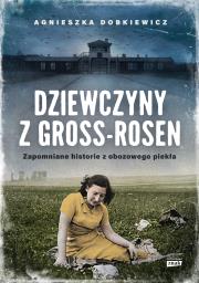 Okładka książki Dziewczyny z Gross-Rosen. Zapomniane historie z obozowego piekła