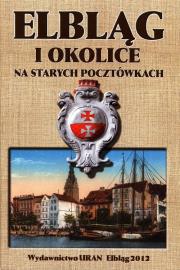 Elbląg i okolice na starych pocztówkach. Wydawca: URAN. Dadada.pl Opakowanie Elbląg i okolice na starych pocztówkach