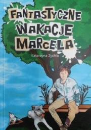 Fantastyczne wakacje Marcela. Autor: Zychla Katarzyna. Dadada.pl Okładka książki Fantastyczne wakacje Marcela